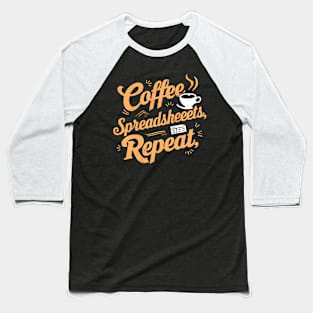Coffee Spreadsheet Repeat  | Accountant Gifts  | Coffee Lover gifts Baseball T-Shirt